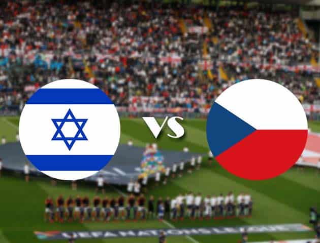 Soi kèo Israel vs Cộng Hòa Séc, 12/10/2020 - Nations League